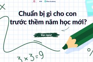 Chuẩn bị gì cho con trước thềm năm học mới